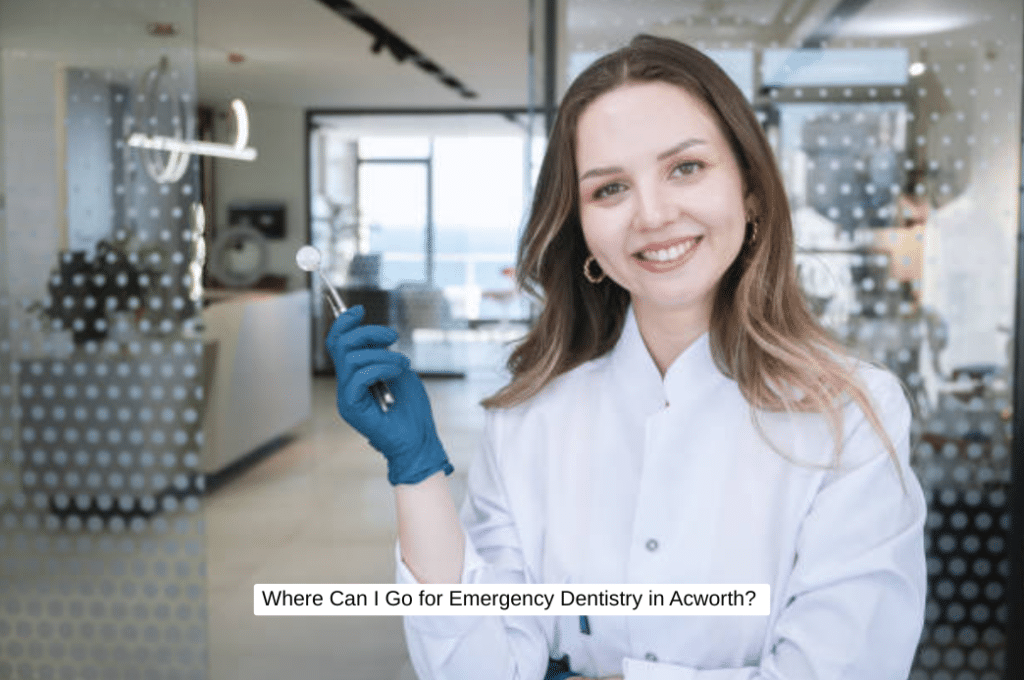 Where Can I Go for Emergency Dentistry in Acworth