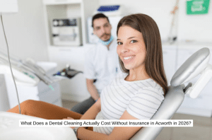 What Does a Dental Cleaning Actually Cost Without Insurance in Acworth in 2026